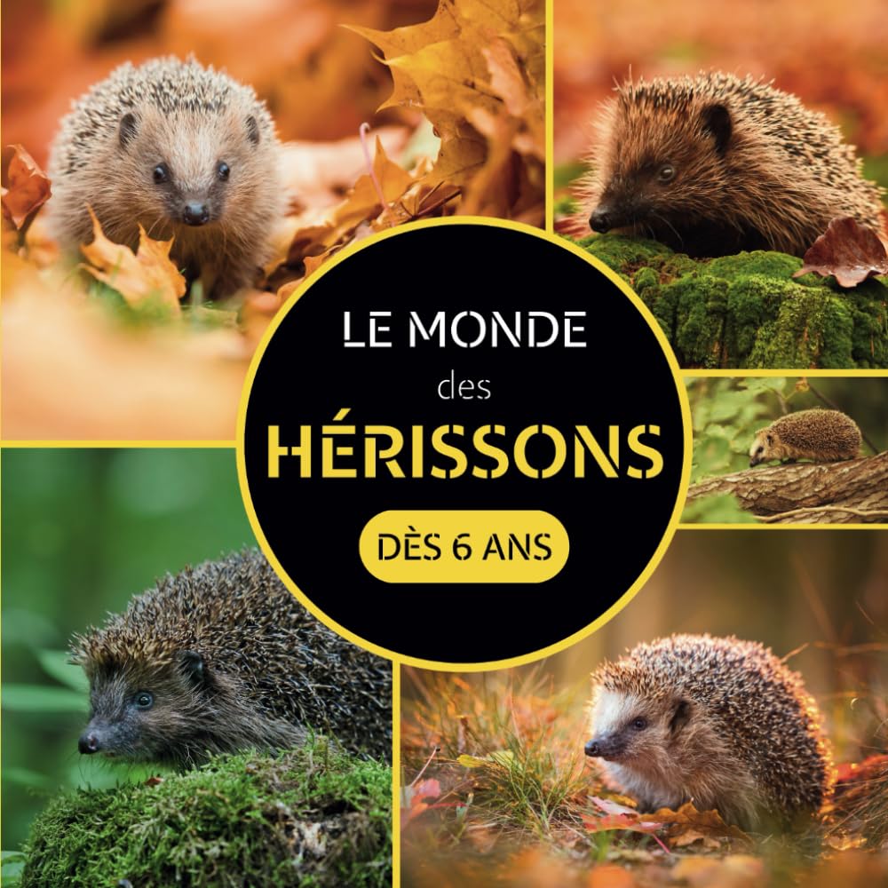 Le Monde des Hérissons: Livre sur les hérissons pour les enfants dès 6 ans