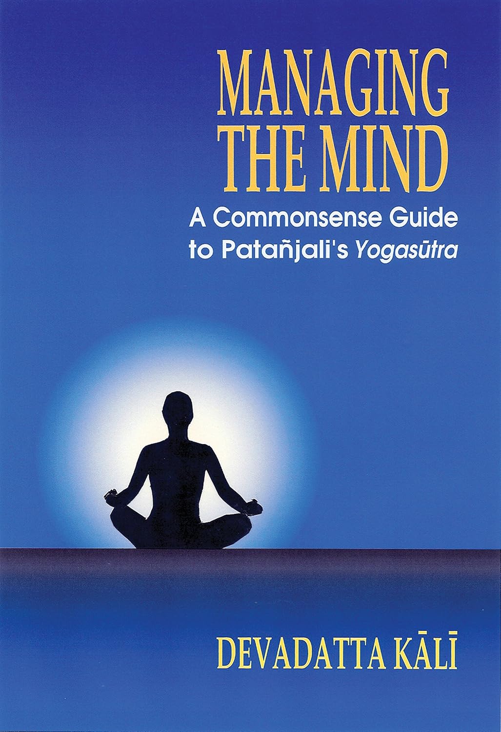 Managing the Mind: A Commonsense Guide to Patanjali's Yogasutra (English Edition)
